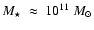 $M_{\star}~\approx~10^{11}~ M_{\odot}$