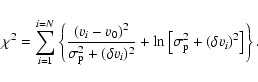 \begin{displaymath}\chi^2 = \sum_{i=1}^{i=N}\left\{\frac{(\varv_i-\varv_0)^2}{\s...
...ln \left[\sigma_{\rm p}^2+(\delta \varv_i)^2\right] \right\} .
\end{displaymath}