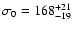 $\sigma_0=168^{+21}_{-19}$