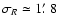 $\sigma_R \simeq 1\hbox{$.\mkern-4mu^\prime$ }8$
