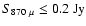 $S_{870~\mu} \le 0.2 \rm ~{Jy}$