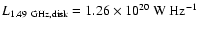 ${L_{1.49~\rm GHz,disk}} = 1.26\times 10^{20}~\rm {W~Hz^{-1}}$
