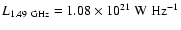 ${L_{1.49~\rm GHz}} = 1.08\times 10^{21}~\rm {W~Hz^{-1}}$