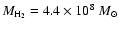 ${M_{\rm H_2} = 4.4\times 10^8~M_\odot}$