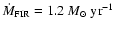 ${\dot{M}_{\rm FIR} = 1.2~M_\odot~\rm yr^{-1}}$
