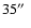 $35\hbox{$^{\prime\prime}$ }$