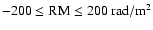 $ -200 \leq \rm {RM} \leq 200~ \rm {rad/m^2}$