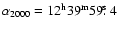 $\rm\alpha_{2000} = 12^h 39^m 59\hbox{$.\!\!^{\rm s}$ }4$