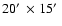 $20\hbox{$^\prime$ }\times 15\hbox{$^\prime$ }$