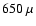 $650~\mu$
