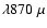 $\lambda870~ \mu$