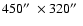 $450\hbox{$^{\prime\prime}$ }\times 320\hbox{$^{\prime\prime}$ }$