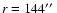 $r=144\hbox{$^{\prime\prime}$ }$