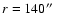 $r=140\hbox{$^{\prime\prime}$ }$