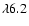 $\lambda 6.2$