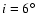 $i=6\hbox{$^\circ$ }$