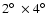 $2\hbox{$^\circ$ }\times 4\hbox{$^\circ$ }$