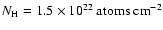 $N_{{\rm H}}=1.5\times 10^{22}\ {\rm atoms}~\textrm{cm}^{-2}$