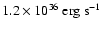 $1.2\times 10^{36}~{\rm erg}~\textrm{s}^{-1}$