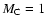 $M_{{\rm C}}=
1$