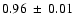 $0.96~\pm~0.01$