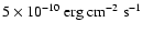 $5\times 10^{-10}~{\rm erg}~\textrm{cm}^{-2}~\textrm{s}^{-1}$