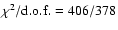 $\chi^{2}/{\rm d.o.f.}=406/378$