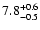 $\rm 7.8_{-0.5}^{+0.6}$