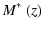 $\displaystyle M^\ast ~ (z)$