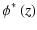 $\displaystyle \phi^\ast ~ (z)$