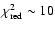 $\chi_{\rm red}^2 \sim
10$