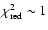 $\chi_{\rm red}^2 \sim 1$