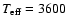 $T_{\rm eff} = 3600$