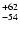 $^{\rm +62}_{-54}$