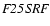 ${\it F25SRF}$