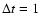 $\Delta t = 1$