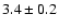 $3.4 \pm 0.2$