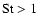 ${\rm St} > 1$