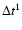 $\Delta t^1$