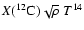 $X({}^{12}{\rm {C}})\sqrt{\rho}~T^{14}$