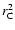 $r^2_{\rm C}$