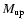 $M_{{\rm up}}$