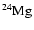 $^{24}{\rm {Mg}}$