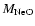 $M_{\rm NeO}$
