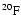 $^{20}{\rm {F}}$