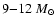 $9 {-}
12~M_{\odot}$