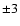 $\pm3$