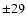$\pm29$