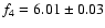 $f_4=6.01 \pm 0.03$