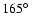 $165\hbox{$^\circ$ }$